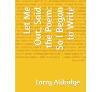 Let Me Out, Said the Poem: So I Began to Write