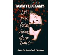 Let Me Paint Away Your Scars: A Post WW 2 Era Fictional Story of an Italian Wounded Soldier and His Family's Struggle for Survival. Mental Health, ... Awareness. (The Bentley Family Adventures)