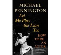 Let Me Play the Lion Too: How to be an Actor
