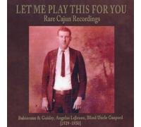 LET ME PLAY THIS FOR YOU: RARE CAJU CD NEW