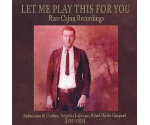 LET ME PLAY THIS FOR YOU: RARE CAJU CD NEW