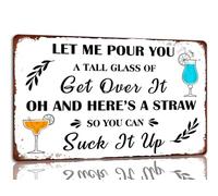 Let Me Pour You a Tall Glass Of Get Over It Oh And Here's a Straw So You Can Suck It Up Metal Tin Sign Funny Wall Decor For Cafe Bar Club 8x12 Inch