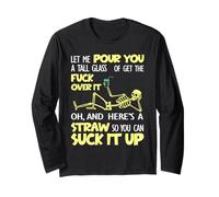 Let Me Pour You A Tall Glass of Get The Fuck Over It Funny Long Sleeve T-Shirt