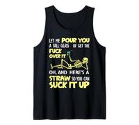 Let Me Pour You A Tall Glass of Get The Fuck Over It Funny Tank Top