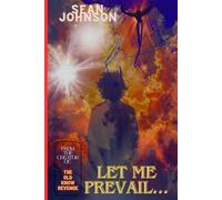 Let Me Prevail: A Supernatural Thriller of Heaven, Hell, and The Final Battle.