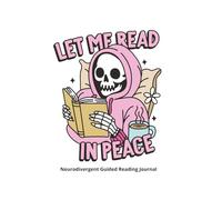 Let Me Read in Peace: Neurodivergent Guided Reading Journal: Track your Reading with a Daily Book log with TBR List and Stay Focused with Reflective Prompts