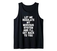 Let Me Regulate My Nervous System & I'll Get Back to You Tank Top
