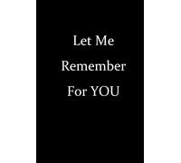 Let Me Remember For You Note Book: Journal NoteBook Printed on Bright White High Quality 6" x 9 Blank Handwriting 120 pages front/back
