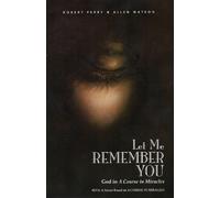 Let Me Remember You: God in 'A Course in Miracles' (Course in Miracles)