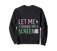 Let Me Share My Screen Remote Meetings Employee Sweatshirt