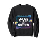 Let Me Share My Screen Remote Meetings Employee - Sweatshirt