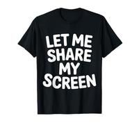 Let Me Share My Screen Remote Meetings Employee |---- T-Shirt
