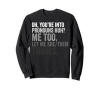 Let Me She/Them Tiddies shirt Oh You're Into Pronouns Huh Sweatshirt