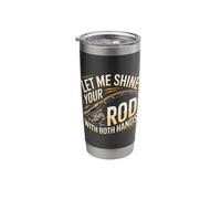 Let Me Shine Your Rod with Both Hands Fishing Puns - Stainless Steel Insulated Tumbler