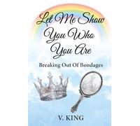Let Me Show You Who You Are: Breaking Out Of Bondages