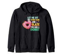 Let Me Sit On Your Face And Glaze You Like A Donut Zip Hoodie
