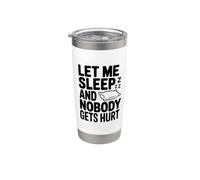 Let Me Sleep and Nobody Gets Hurt Stainless Steel Insulated Tumbler