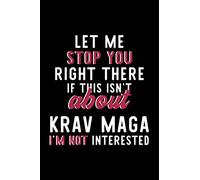 Let Me Stop You Right There If This Isn't About Krav Maga I'm Not Interested: Notebook for Krav Maga Lover | Great Christmas & Birthday Gift Idea for ... | Krav Maga Fan Diary | 120 pages 6x9 inches
