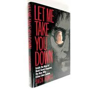 Let Me Take You Down: Inside the Mind of Mark David Chapman, the Man Who Killed John Lennon