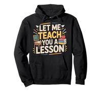 Let Me Teach You A Lesson Teacher Education Joke - Pullover Hoodie