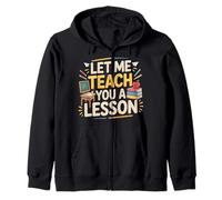 Let Me Teach You A Lesson Teacher Education Joke - Zip Hoodie