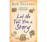 Let Me Tell You A Story: Rob Parsons