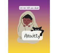 Let me tell you about Anxiety (Let me tell you about challenges in life)