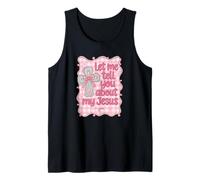 Let Me Tell You About My Jesus Christian Faith Tank Top