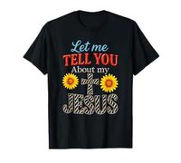 Let Me Tell You About My Jesus - Christian Sayings T-Shirt