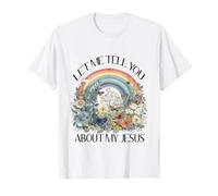 Let me Tell You About My Jesus T-Shirt