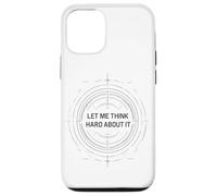 Let me think hard about it, funny thinking quote design now Case for iPhone 12/12 Pro
