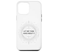 Let me think hard about it, funny thinking quote design now Case for iPhone 12 Pro Max
