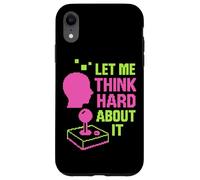 Let Me Think Hard About It, Retro Arcade, Thinking Mode Now Case for iPhone XR