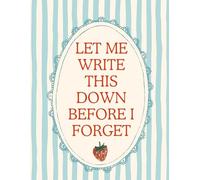 Let Me Write This Down Before I Forget: A Catch-All Notebook for Thoughts, Ideas, Lists, and Everyday Life
