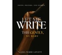 Let Me Write This Gently, My Baby