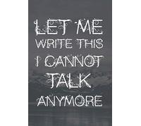 let me write this i can't talk anymore: Lined Blank Notebook Journal 120 pages 6x9
