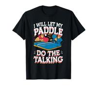 Let My Paddle Do The Talking Ping Pong T-Shirt
