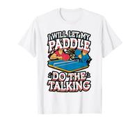 Let My Paddle Do The Talking Ping Pong T-Shirt