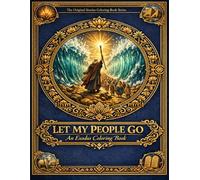Let My People Go: An Exodus Coloring Book: Biblical Coloring Book for all ages | Helps children, teens, adults discover, learn and have fun with Bible stories | 8.5" × 11", 80 pages | 75 illustrations