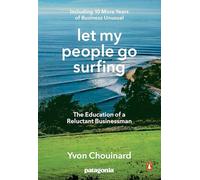 Let My People Go Surfing: The Education of a Reluctant Businessman - Including 10 More Years of Business as Usual