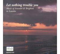 Let Nothing Trouble You
