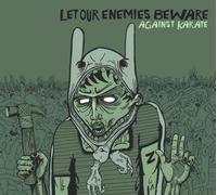 Let Our Enemies Beware - Againstkarate