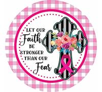 Let Our Faith Be Stronger Than Our Fear Pink Awareness Cross Metal Sign Round Metal Wreath Sign Funny Tin Signss Bar Home Kitchen Room Art Wall Plaque Decor Gift Vintage Mural 30cmx30cm