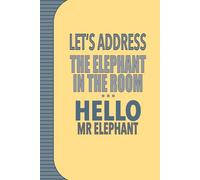 LET’S ADDRESS THE ELEPHANT IN THE ROOM…HELLO MR ELEPHANT: Fun gift notebook - 6x9 (A5) - 112 pages, lined and numbered - Suitable for writing, note ... lists - Great for adults and children - Enjoy