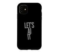 Let’s AI It Prompt Fun Funny AI Quote Funny AI Sayings Case for iPhone 11