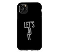 Let’s AI It Prompt Fun Funny AI Quote Funny AI Sayings Case for iPhone 11 Pro Max