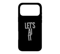 Let’s AI It Prompt Fun Funny AI Quote Funny AI Sayings Case for iPhone 17 Pro Max
