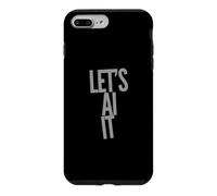 Let’s AI It Prompt Fun Funny AI Quote Funny AI Sayings Case for iPhone 7 Plus/8 Plus