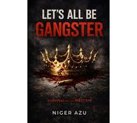 LET’S ALL BE GANGSTER: Survival Was the First Sin