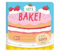 Let’s Bake - A Sweet Slider Book | Interactive Children’s Baking Board Book | Move the Sliders to Mix, Pour & Decorate | Ages 3+ | 5 Fun Spreads